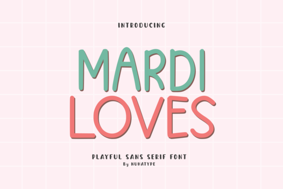 Mardi Loves: A Soft, Friendly Font for Creative Brands